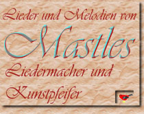 Mastles-Liedermacher und Kunstpfeifer